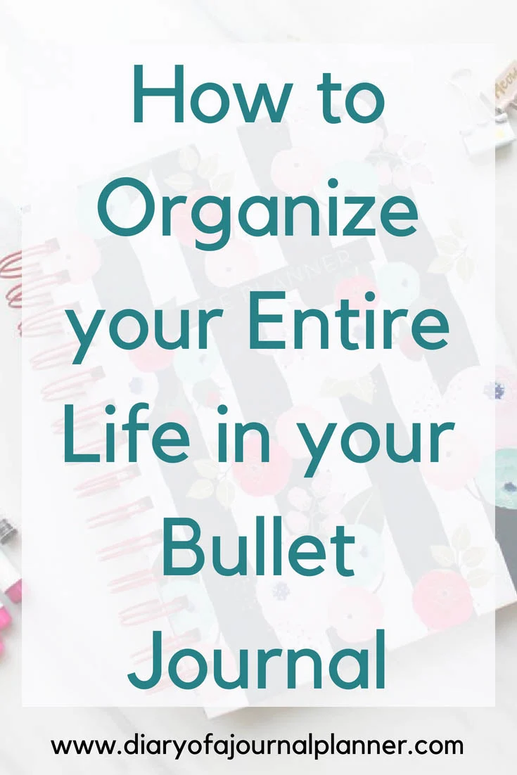 How to get your entire life organized with your bullet journal