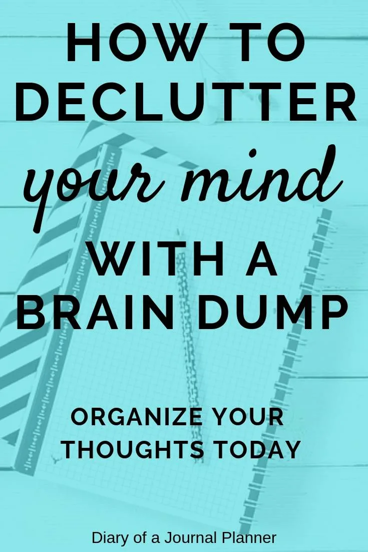 How To Declutter Your Mind With A Brain Dump