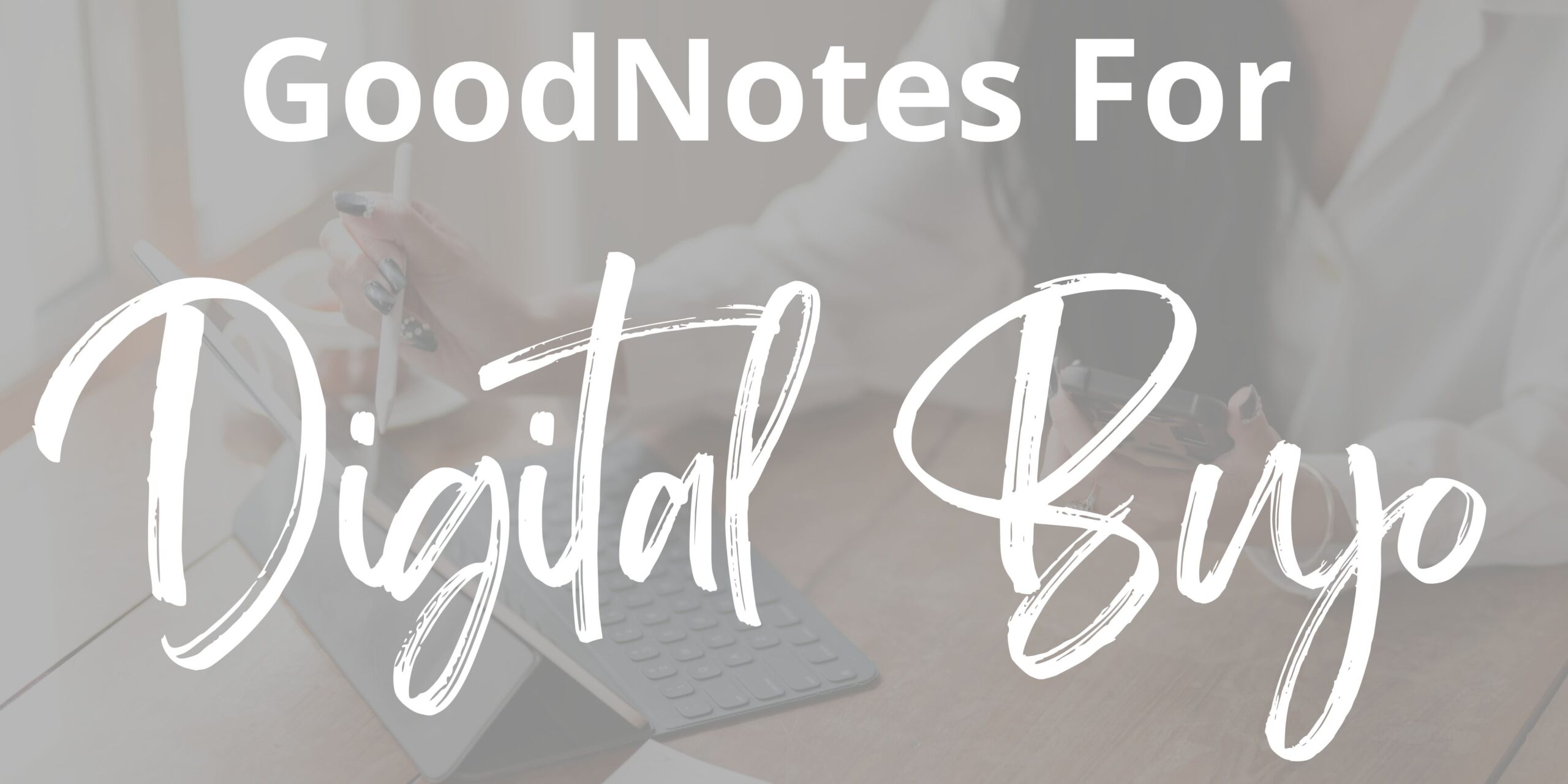 how to create a digital bullet journal in goodnotes