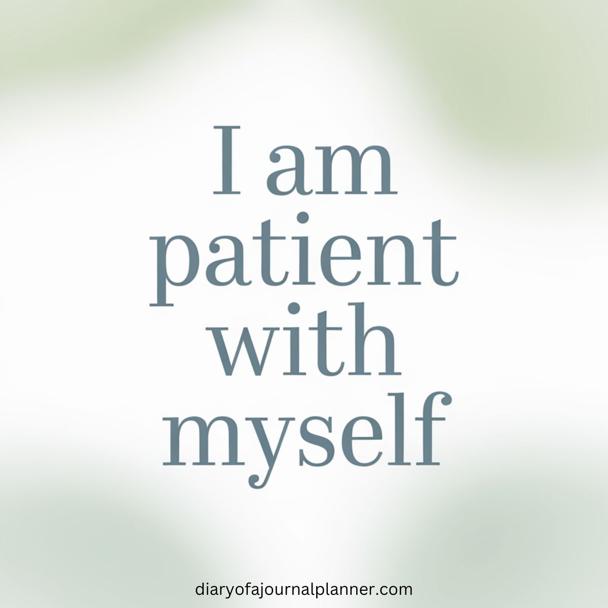 I am patient with myself
