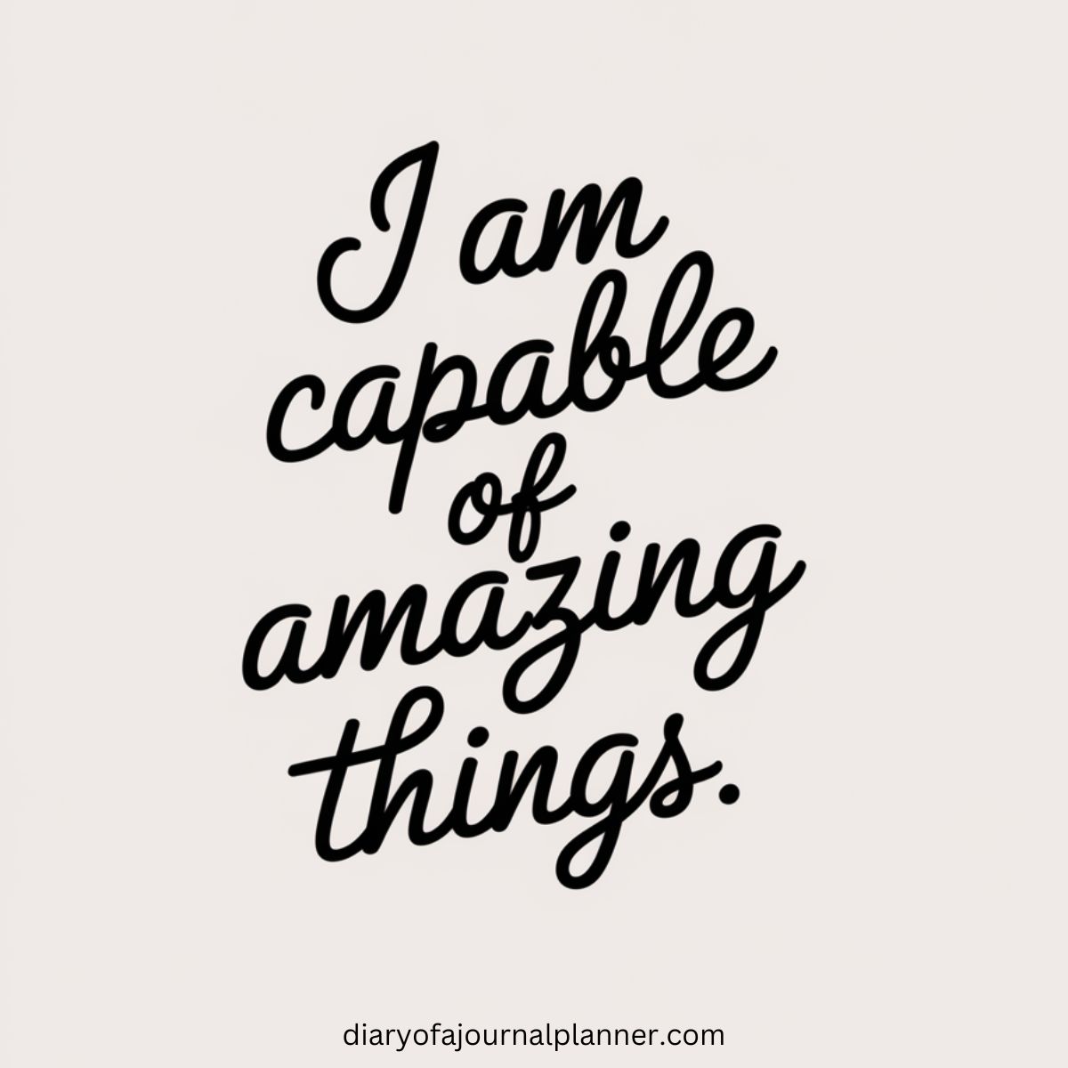 I am capable of amazing things