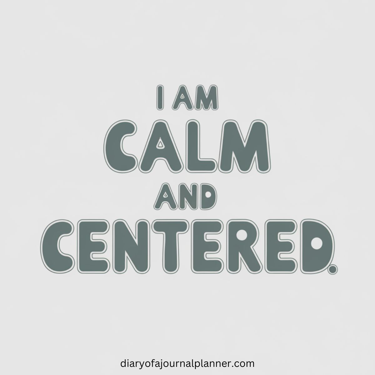I am calm and centered