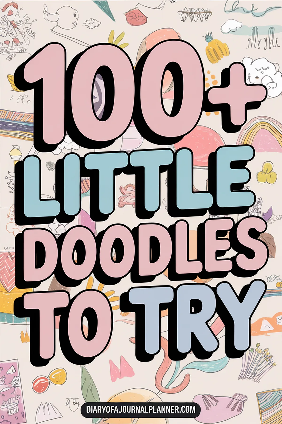 Colorful graphic with '100+ Little Doodles to Try' in bold text, surrounded by various cute doodles.