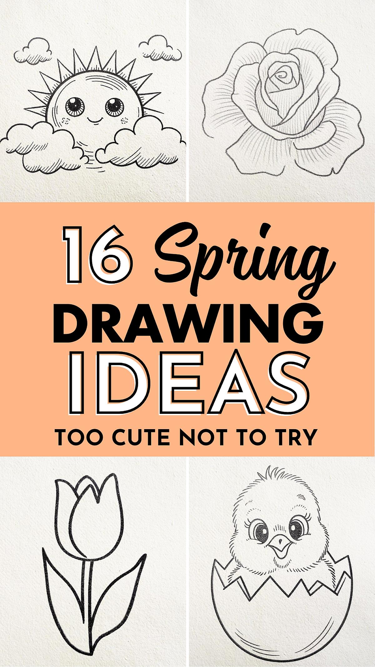 16 easy spring drawing ideas: cute sun, rose, tulip, and chick sketches perfect for seasonal art inspiration.