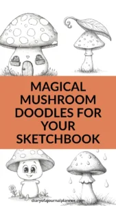 Whimsical mushroom doodles for sketchbook inspiration with charming house and cute characters.