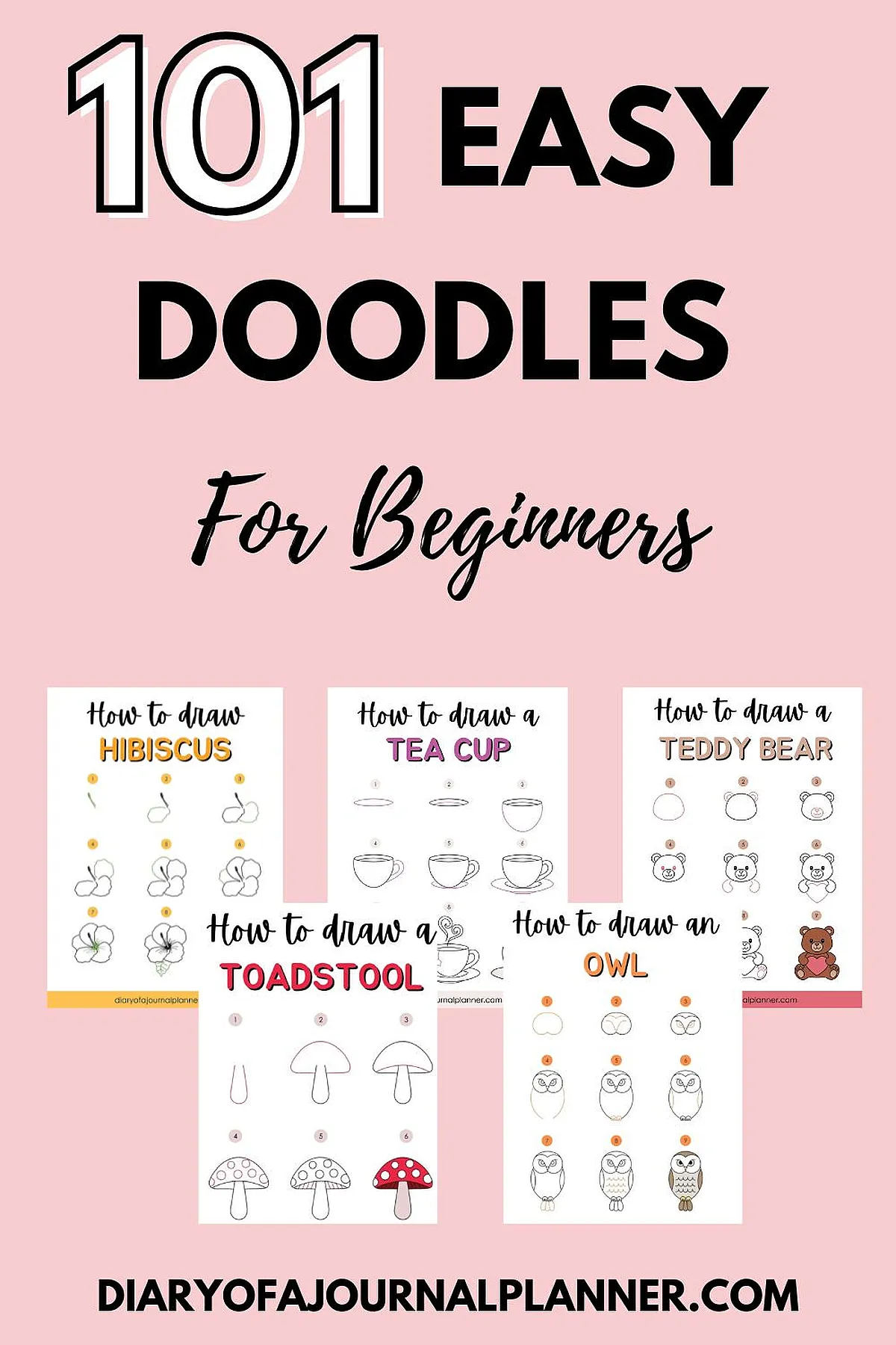 101 Easy Doodles for Beginners: How-to guides for drawing hibiscus, teacup, teddy bear, toadstool, and owl.