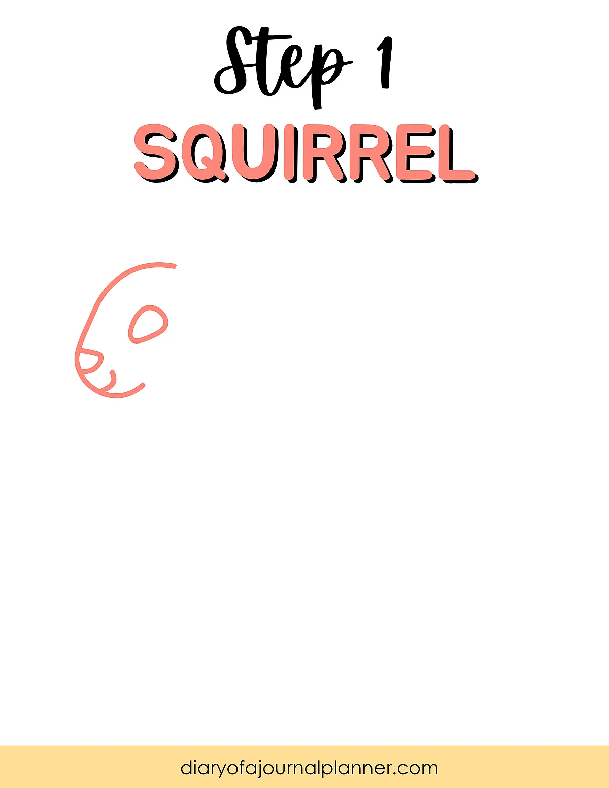 Step 1 of drawing a squirrel: outline the head and face. Guide from diaryofajournalplanner.com.