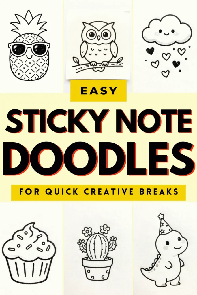 Fun and easy sticky note doodles including a pineapple, owl, cloud, cupcake, cactus, and dinosaur for creative breaks.