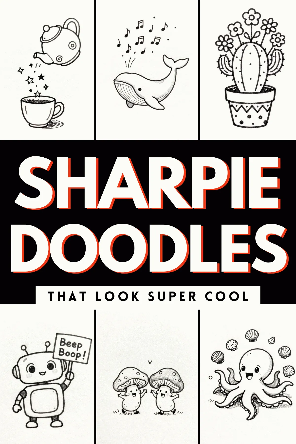 Fun Sharpie doodles featuring a teapot, whale, cactus, robot, mushrooms, and octopus, showcasing creative illustrations.