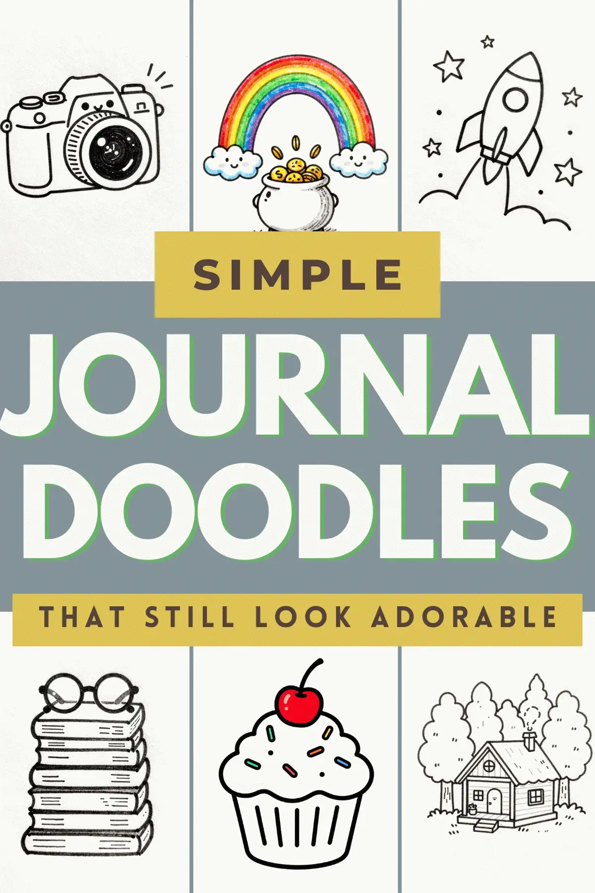 Colorful journal doodles featuring a camera, rainbow, rocket, books, cupcake, and a cottage with text overlay.