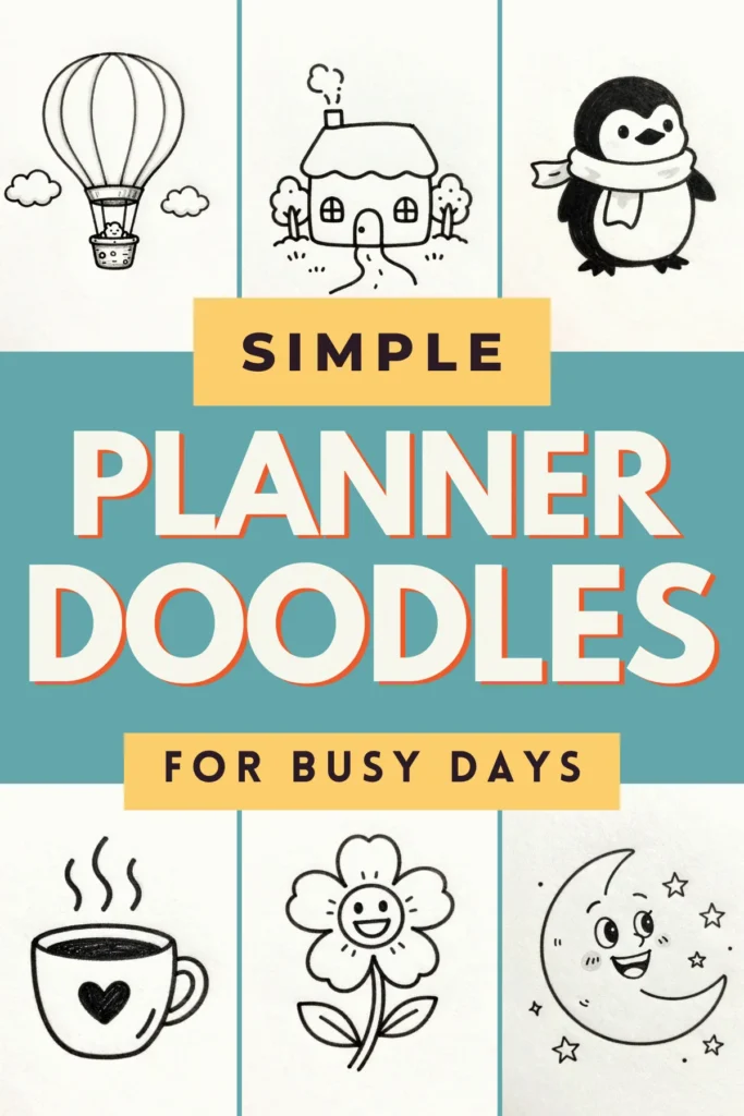 Simple planner doodles featuring a hot air balloon, house, penguin, coffee cup, flower, and moon for busy days.