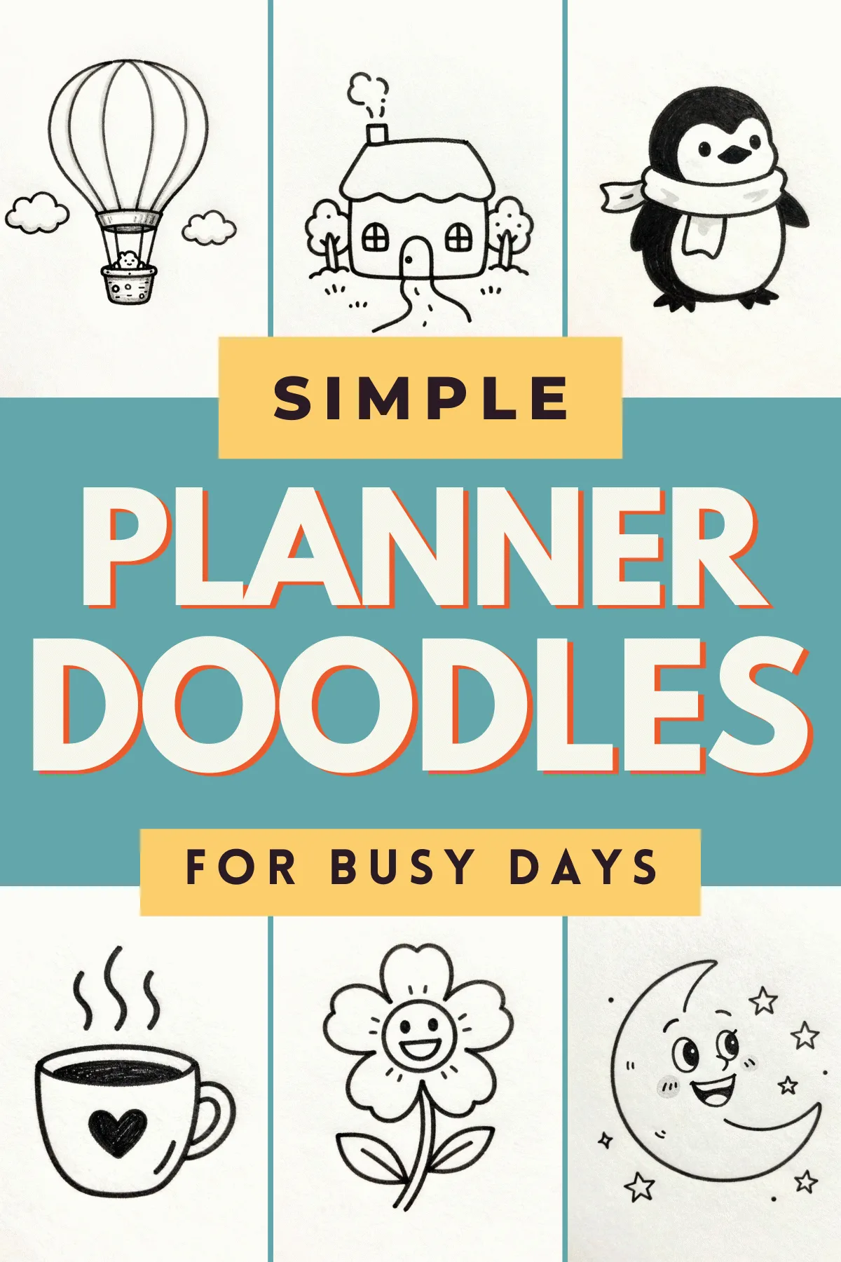 Simple planner doodles featuring a hot air balloon, house, penguin, coffee cup, flower, and moon for busy days.