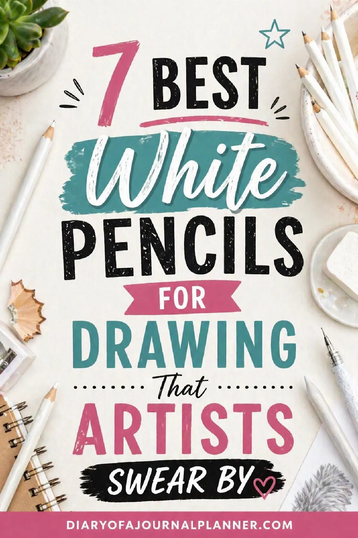 List of 7 best white pencils for drawing, featuring vibrant design and artistic supplies on a creative workspace.